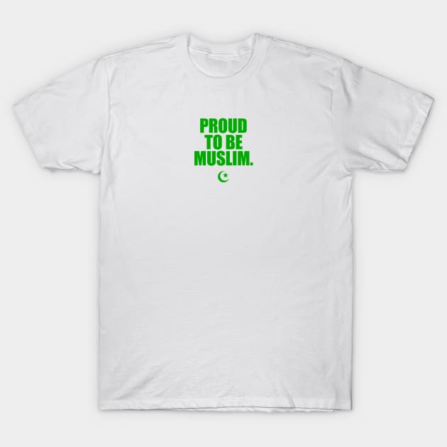 Proud To Be Muslim T-Shirt by InfinityHorizon